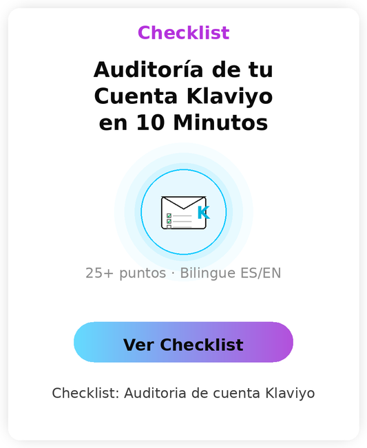 Klaviyo Audit Checklist – Auditoría de tu Cuenta en 10 Minutos (ES/EN)